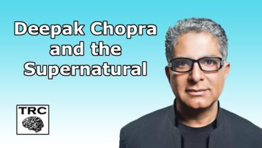 Deepak Chopra Fails Again to Explain the Supernatural