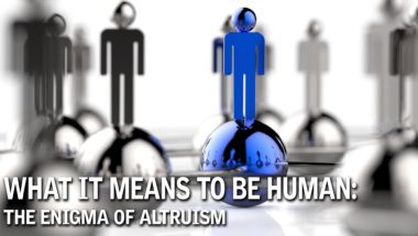 What It Means to Be Human: The Enigma of Altruism