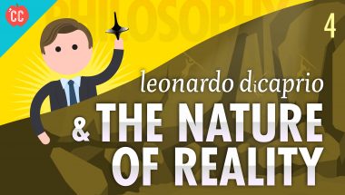 Crash Course Philosophy #4: Leonardo DiCaprio & The Nature of Reality