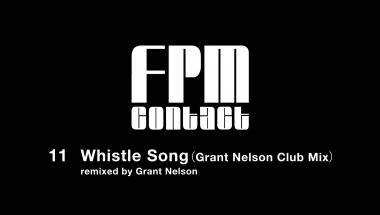 Fantastic Plastic Machine (FPM) / Whistle Song (Grant Nelson Club mix)