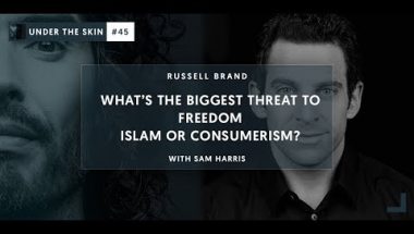 Russel Brand & Sam Harris: What’s The Biggest Threat To Freedom - Islam Or Consumerism?